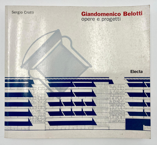 Architetture di Giandomenico Belotti, Il libro Giandomenico Belotti. Opere e progetti di Sergio Crotti, Electa Milano, 1996